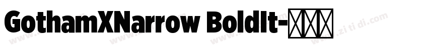 GothamXNarrow BoldIt字体转换 GothamXNarrow BoldIt字体转换